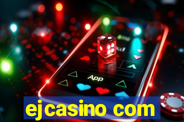 ejcasino com